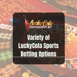 Variety of LuckyCola Sports Betting Options - Lucky Cola