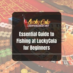 Essential Guide to Fishing at LuckyCola for Beginners - Lucky Cola