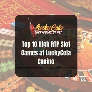 Top 10 High RTP Slot Games at LuckyCola Casino - Lucky Cola