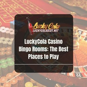 LuckyCola Casino Bingo Rooms: The Best Places to Play - Lucky Cola