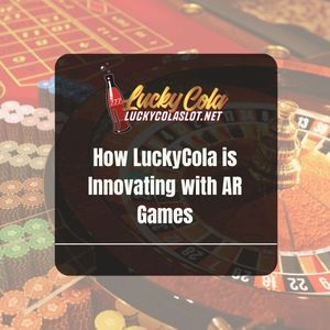 How LuckyCola is Innovating with AR Games - Lucky Cola