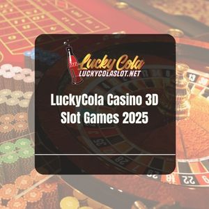 LuckyCola Casino 3D Slot Games 2025 - Lucky Cola