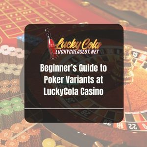 Beginner’s Guide to Poker Variants at LuckyCola Casino - Lucky Cola