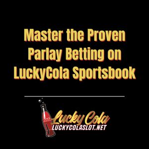 Master the Proven Parlay Betting on LuckyCola Sportsbook - luckycola123